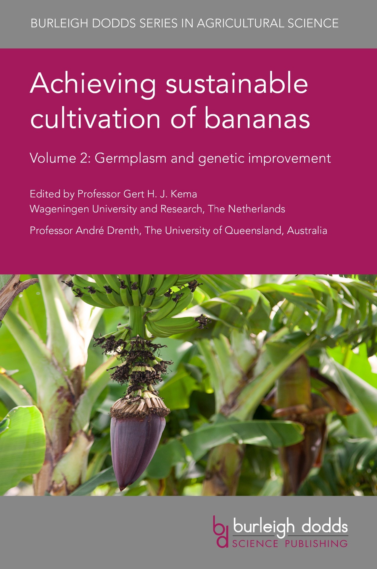 Achieving sustainable cultivation of bananas Volume 2 Germplasm and genetic improvement